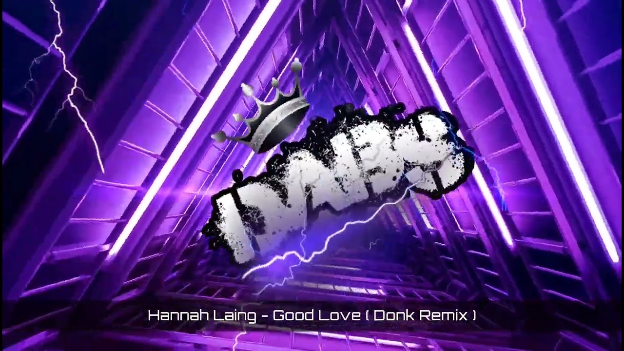 Hannah Laing - Good Love ( Donk Remix )