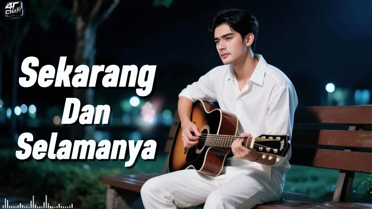 SEKARANG DAN SELAMANYA | 4TCHAN
