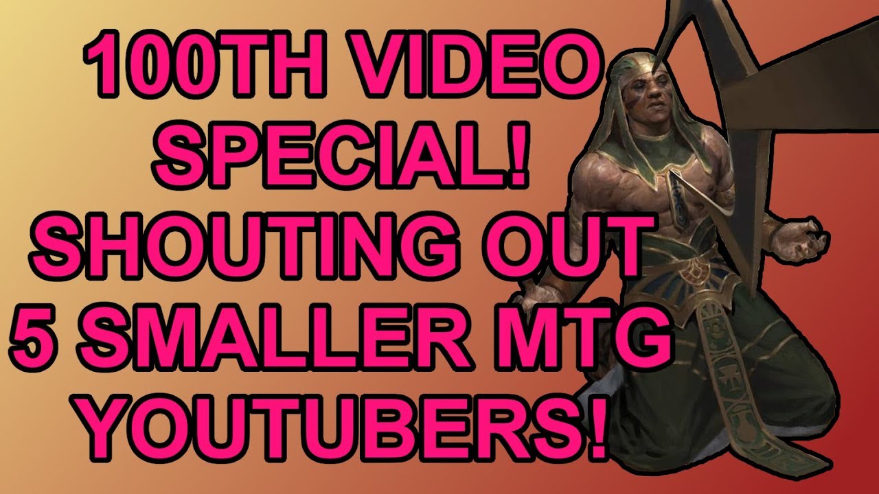 Shouting Out 5 Smaller MTG YouTube Channels! (100th Video Special)