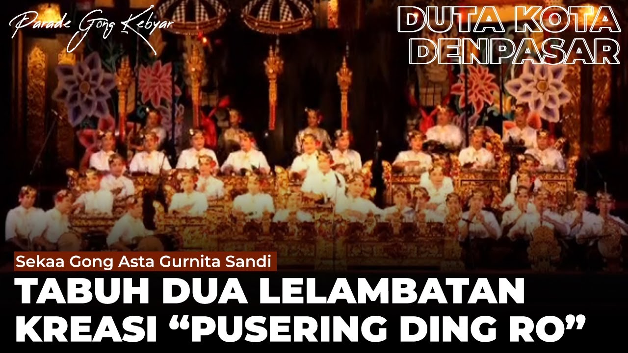 TABUH DUA LELAMBATAN KREASI “PUSERING DING RO” - Sekaa Gong Asta Gurnita Sandi