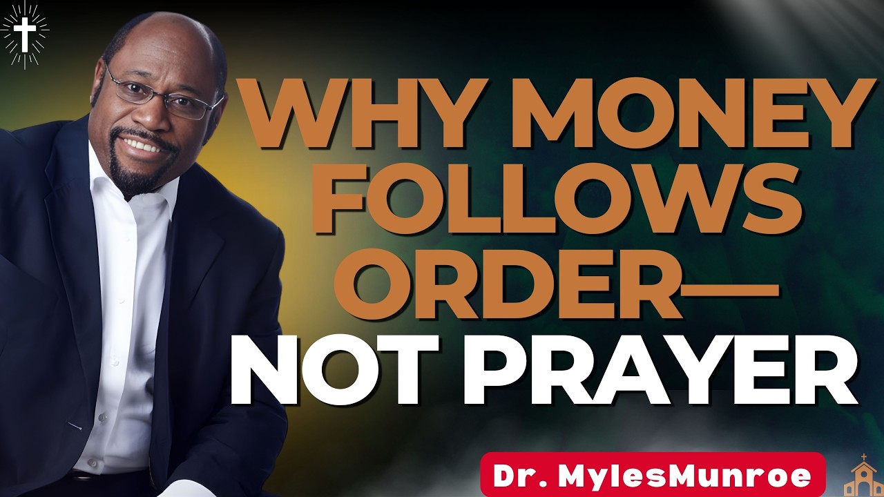 Myles Munroe Reveals Why Money Follows Order—Not Prayer | Seek First the Kingdom