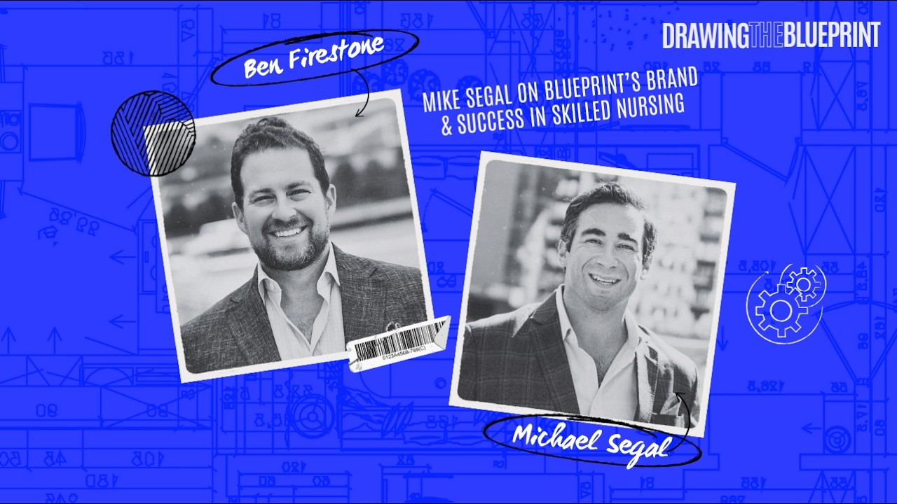 Mike Segal on Blueprint’s Brand and Success in Skilled Nursing