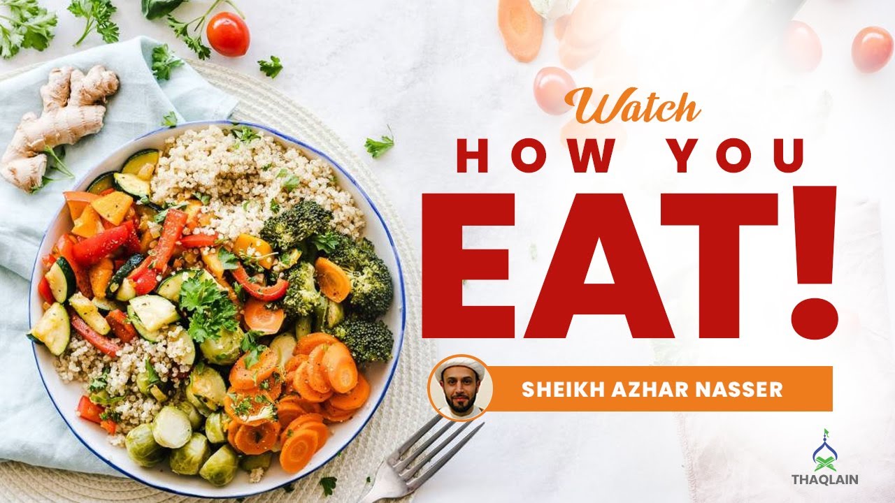DAY 32: How Islam Wants You To Have a Meal? | Sheikh Azhar Nasser