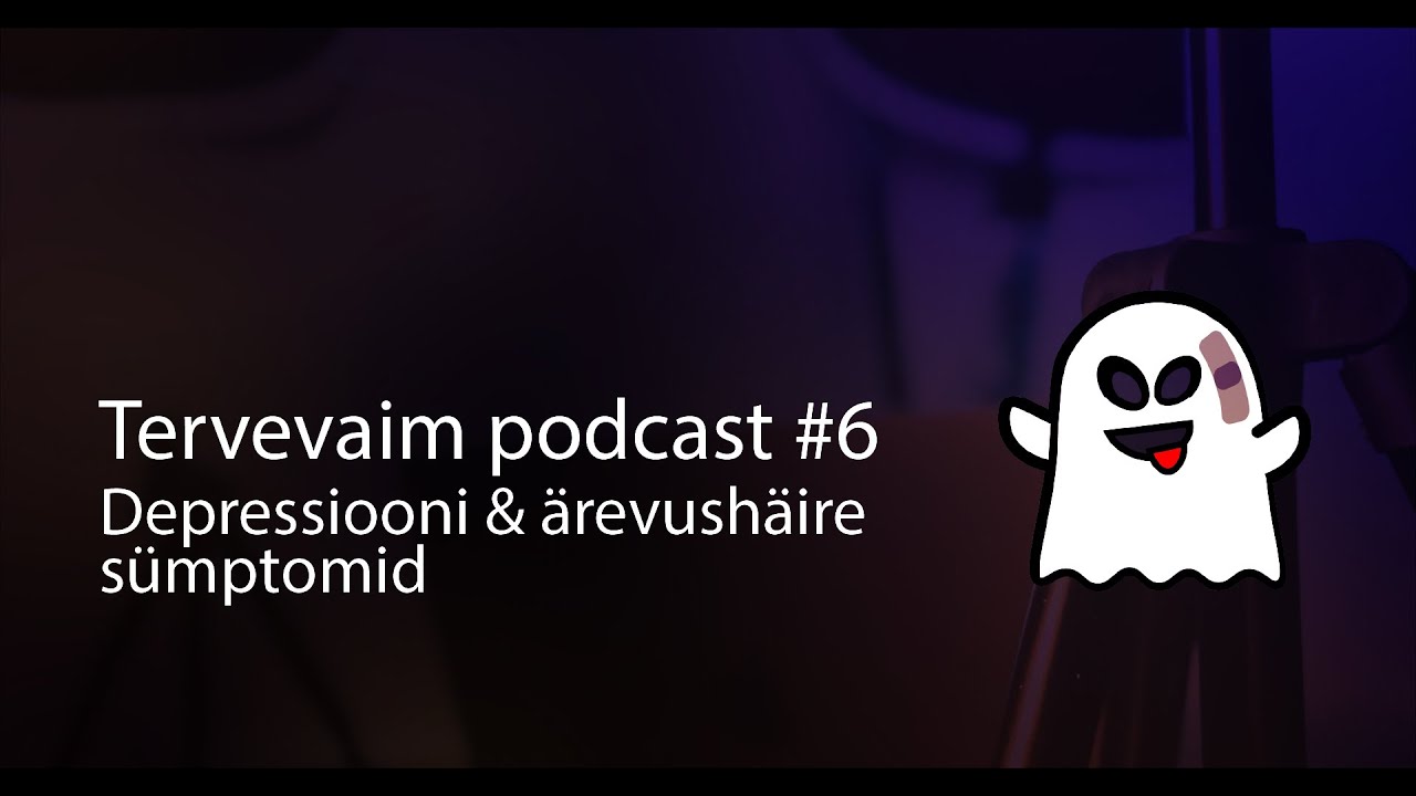 Tervevaim Podcast #6 - Depressiooni & ärevushäire sümptomid