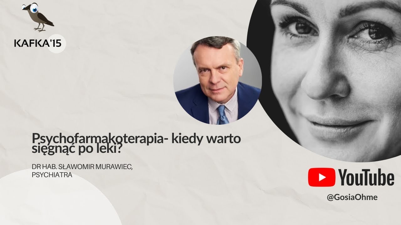 Psychofarmakoterapia - kiedy sięgać po leki? - Dr Sławomir Murawiec Gosia Ohme | Kafka’15 odc. 113