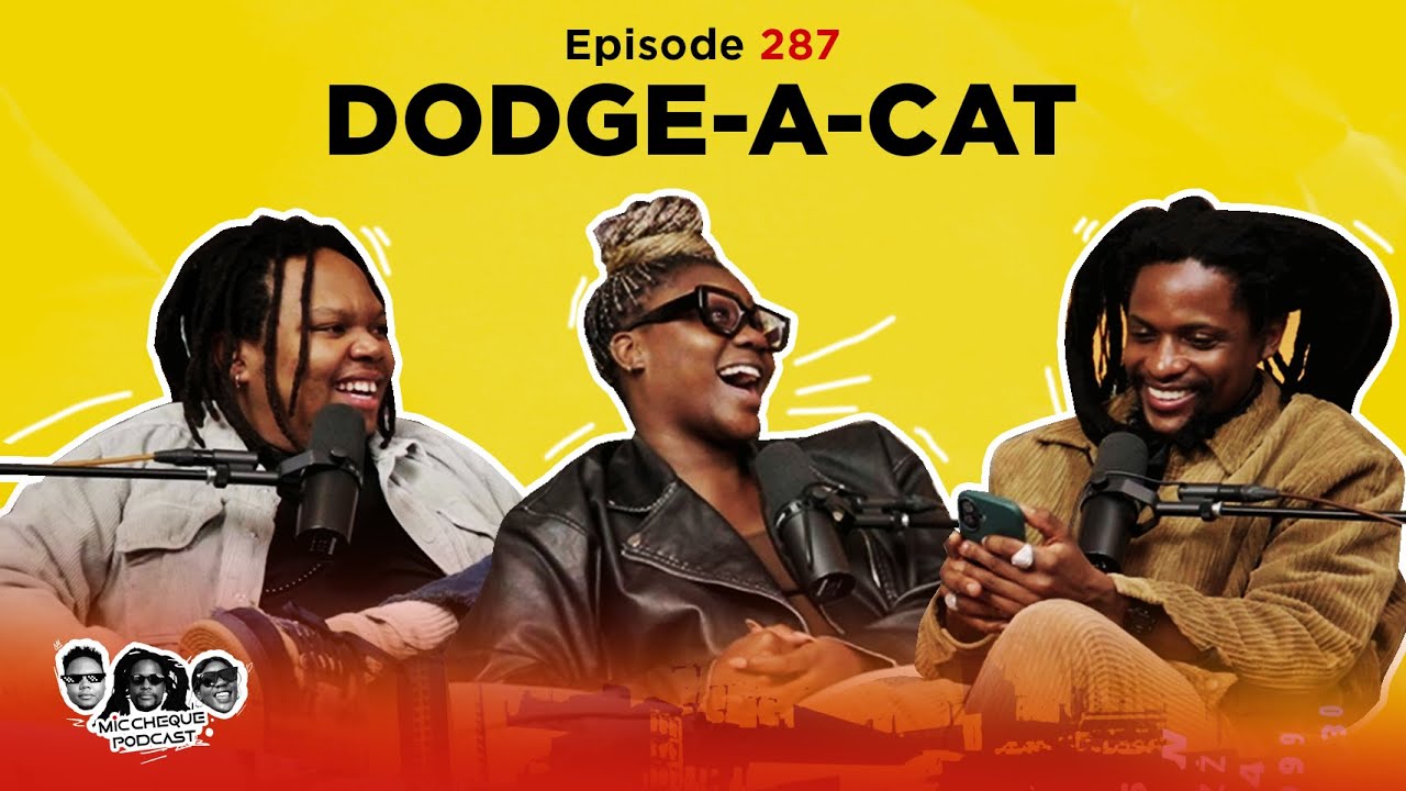MIC CHEQUE PODCAST | Episode 287 | Dodge-a-cat