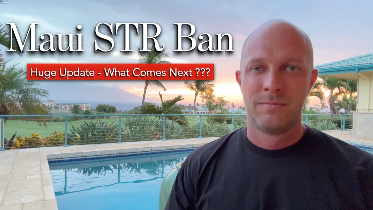 Maui (STR) Short Term Rental Ban - Huge Update