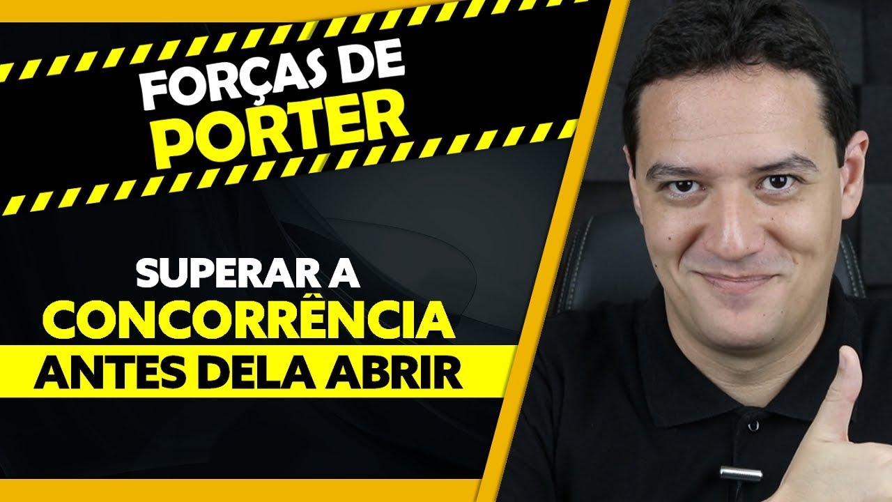 FORÇAS DE PORTER: COMO SUPERAR A CONCORRÊNCIA ANTES MESMO DE O CONCORRENTE EXISTIR