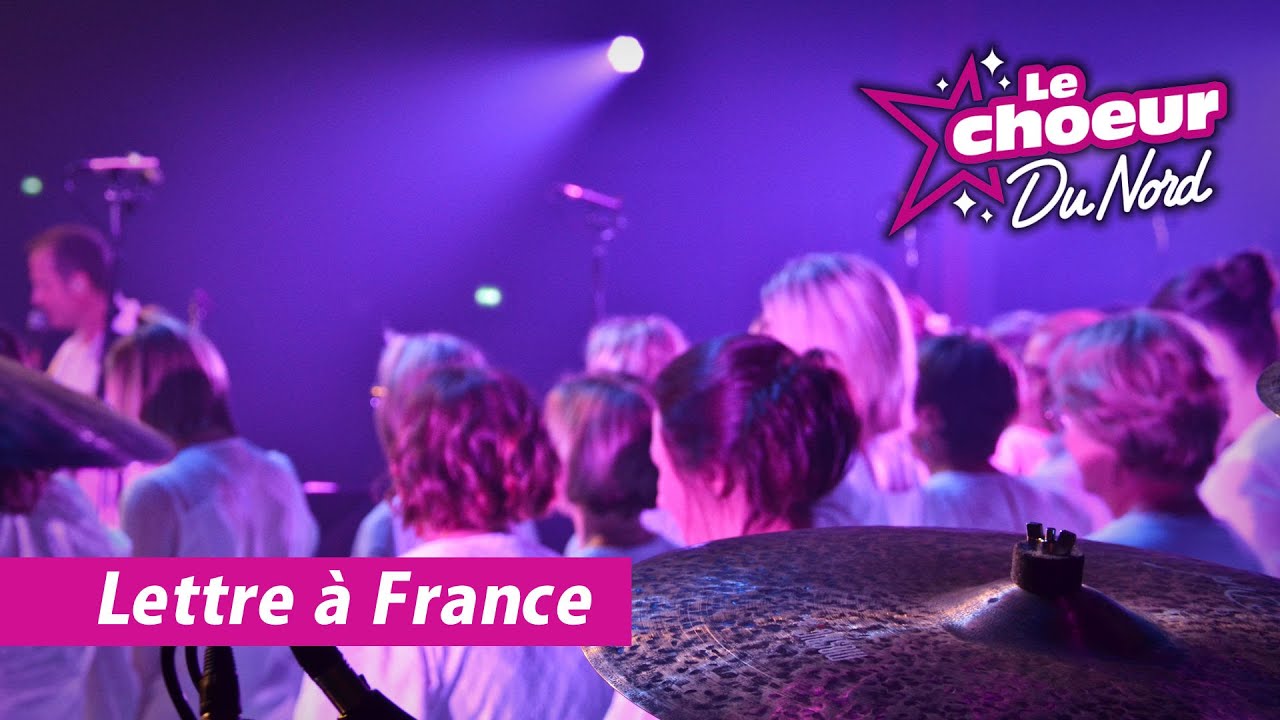 LETTRE A FRANCE - LE CHOEUR DU NORD (Feat. Les Saperlipoppins)