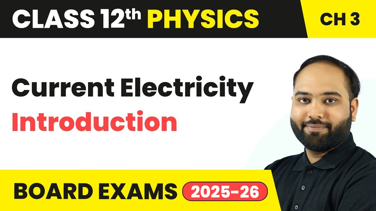 Current Electricity - Introduction | Class 12 Physics Chapter 3 | CBSE 2025-26
