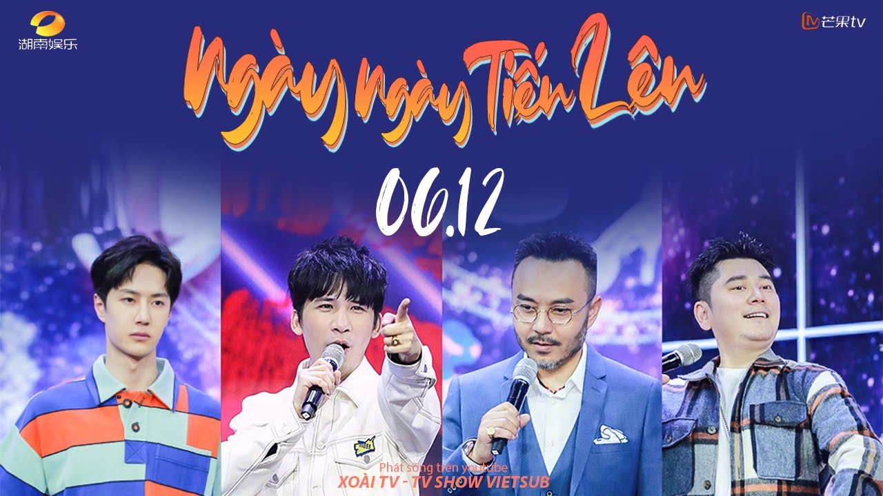 【Vietsub】Ngày Ngày Tiến Lên 06/12 | Mạnh Giai, Hồ Hạnh Nhi, Lưu Vân