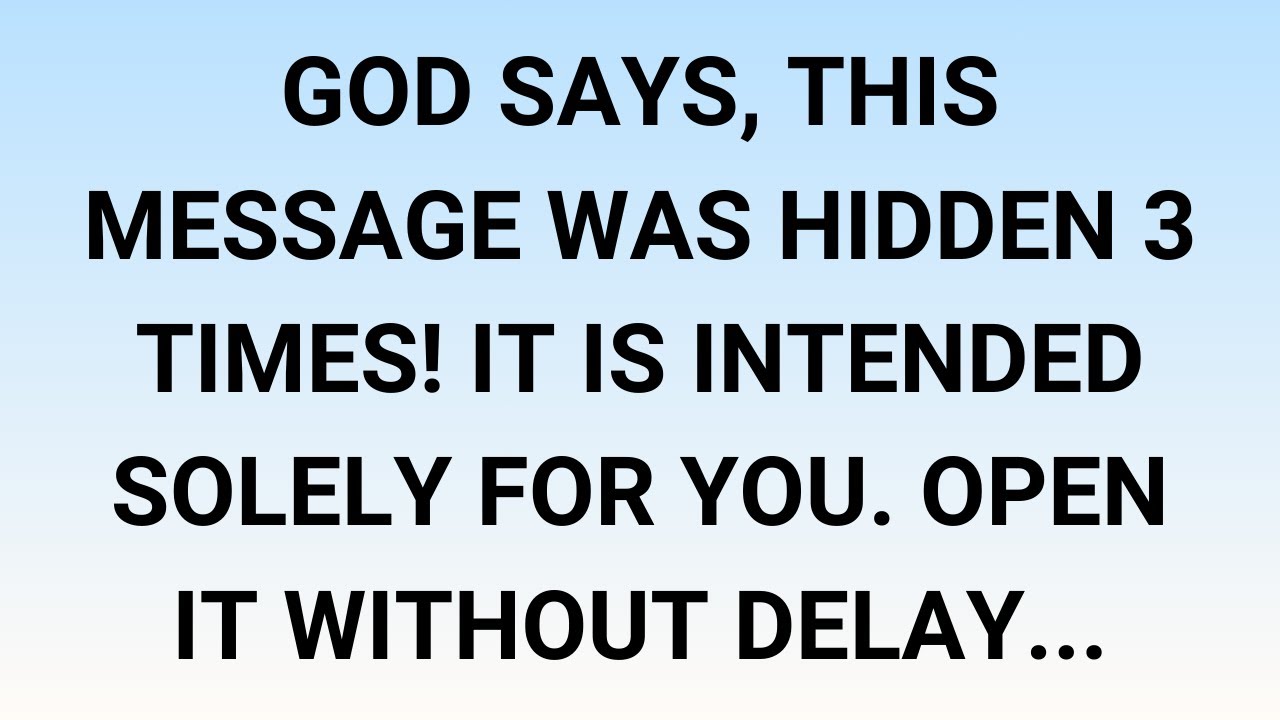 🧾God Says, THIS MESSAGE WAS HIDDEN 3 TIMES! IT IS INTENDED SOLELY FOR YOU. OPEN IT WITHOUT DELAY...