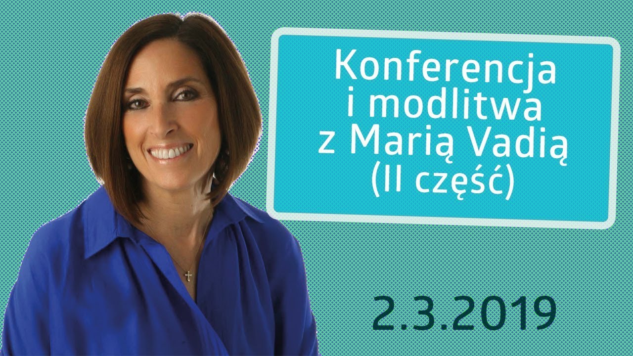 Przyjmij dar języków i proroctwa - Maria Vadia - (II część) 2.03.2019