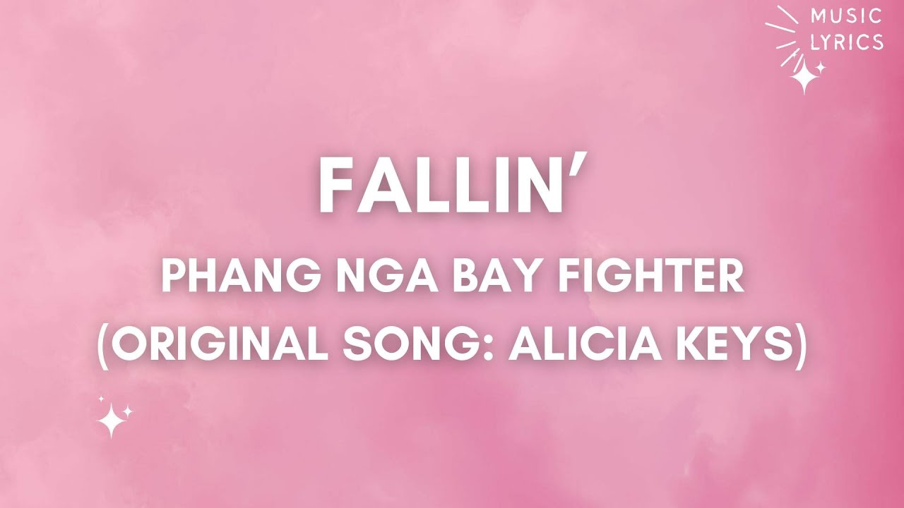 Fallin' Lyrics - Phang Nga Bay Fighter (Original Song: Alicia Keys)
