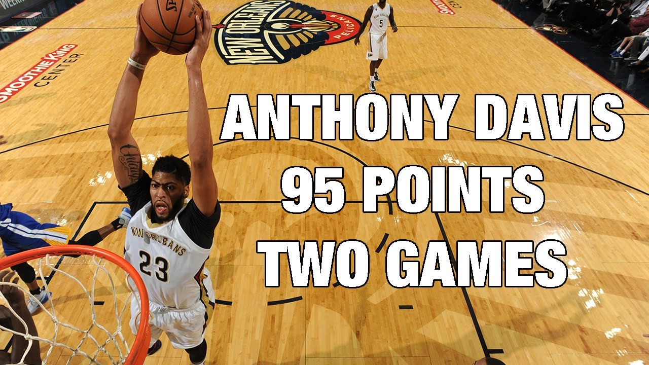 Anthony Davis Scores 95 Points in First Two Games