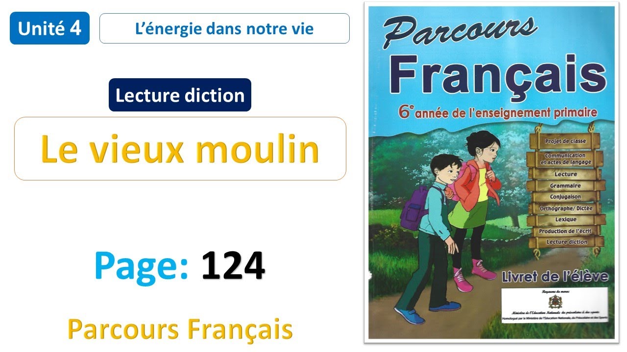 Lecture diction: Le vieux moulin / Unit&eacute; 4 / Page: 124 / Parcours Fran&ccedil;ais 6AP