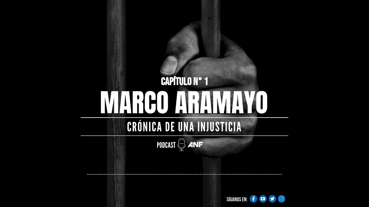 Podcast: Marco Aramayo, crónica de una injusticia CAPÍTULO 1