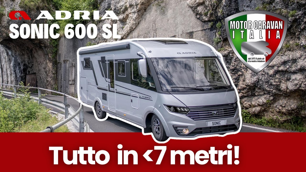Adria Sonic 600 SL- 4 posti omologati e guidabile con patente B, tutto in meno di 7 metri!