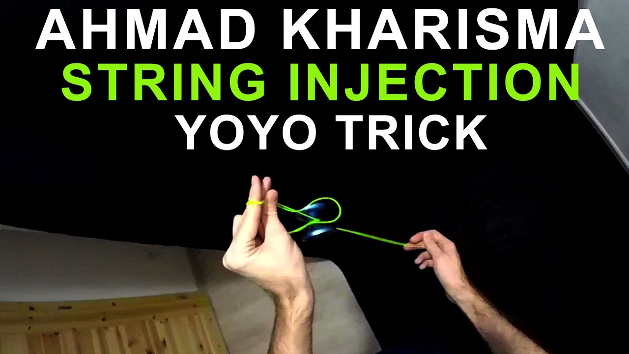 Ahmad Kharisma tutorial - String injection yoyo trick