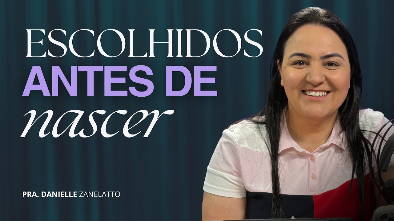 ESCOLHIDOS ANTES DE NASCER - Danielle Zanelatto