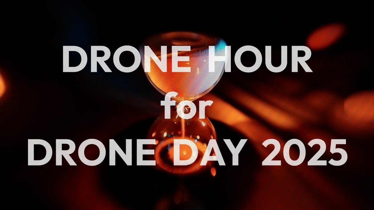 Drone Hour for Drone Day 2025