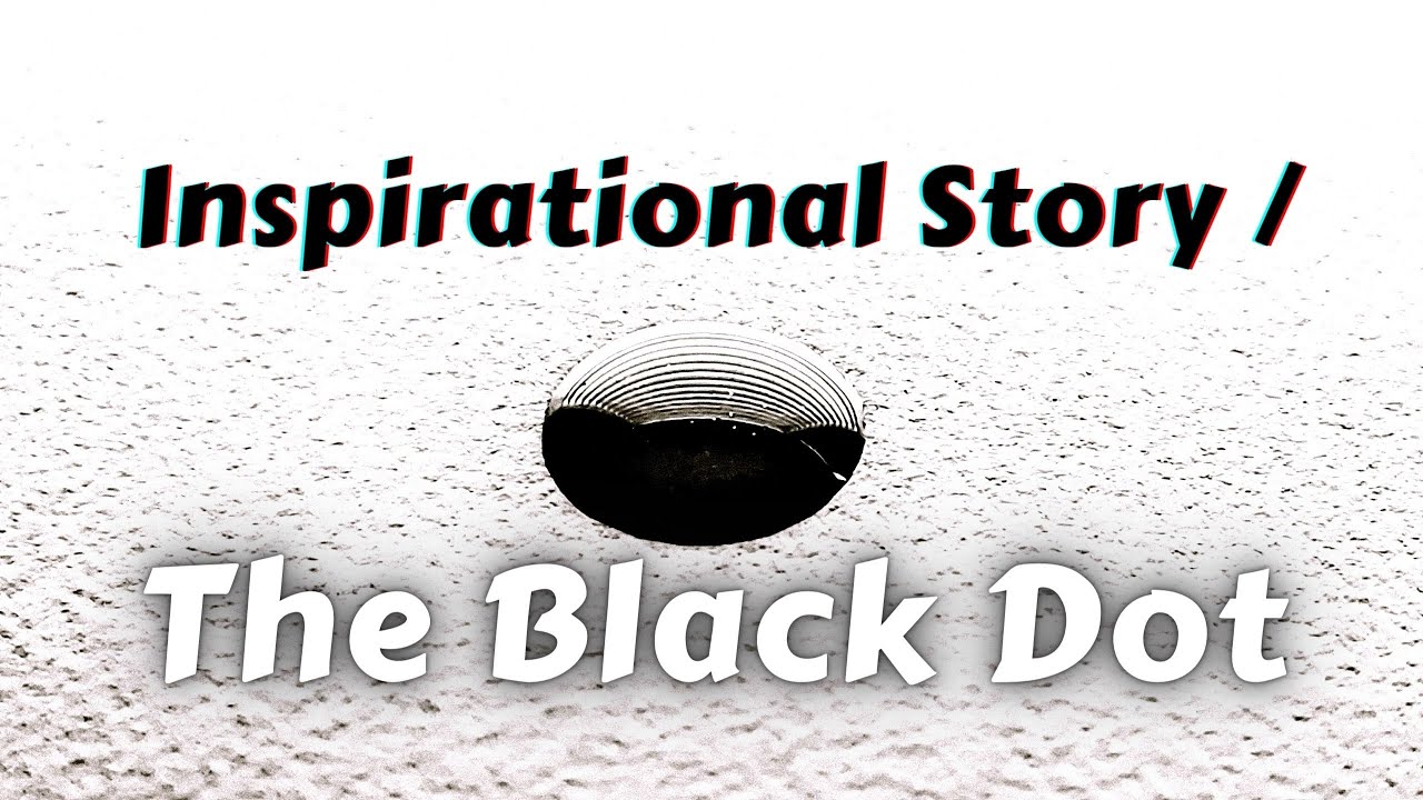 Inspirational story &ndash; The Black Dot | How to Be Happy | Powerful Story on Live a Fulfilling Life #32