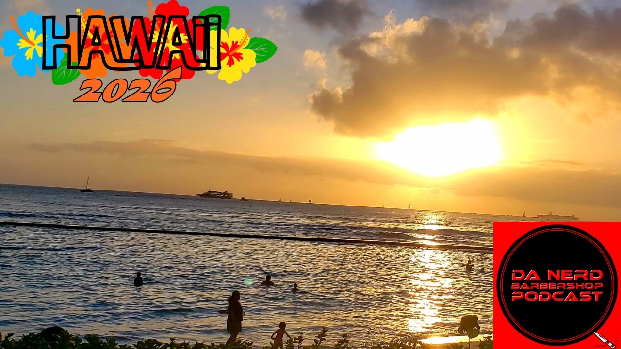Birthday Trip to Hawaii!! - Da Nerd Barbershop Podcast