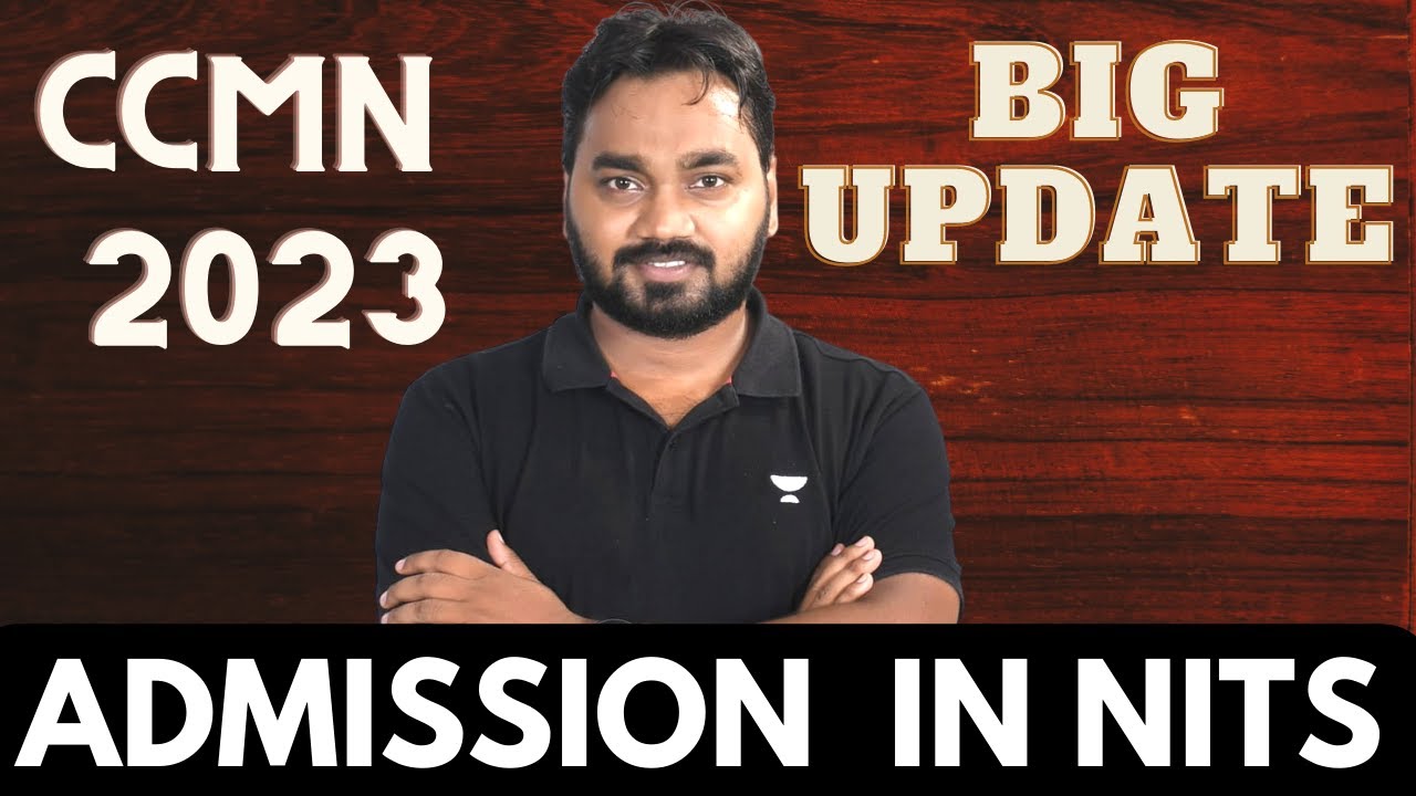 CCMN 2023 || Big Update || NIT Admissions || MSc, MTech And Other Courses