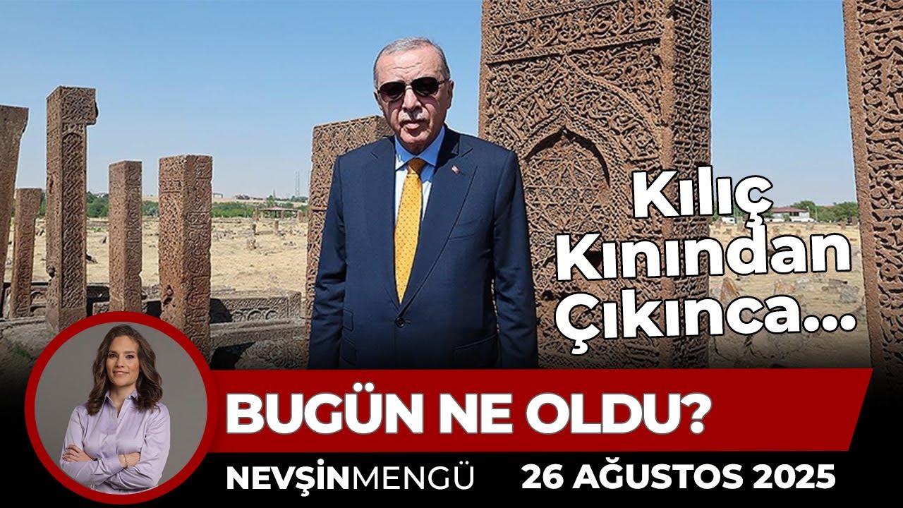 Erdoğan: Yönünü Ankara’ya Dönen Kazanır | Nevşin Mengü Bugün Ne Oldu?