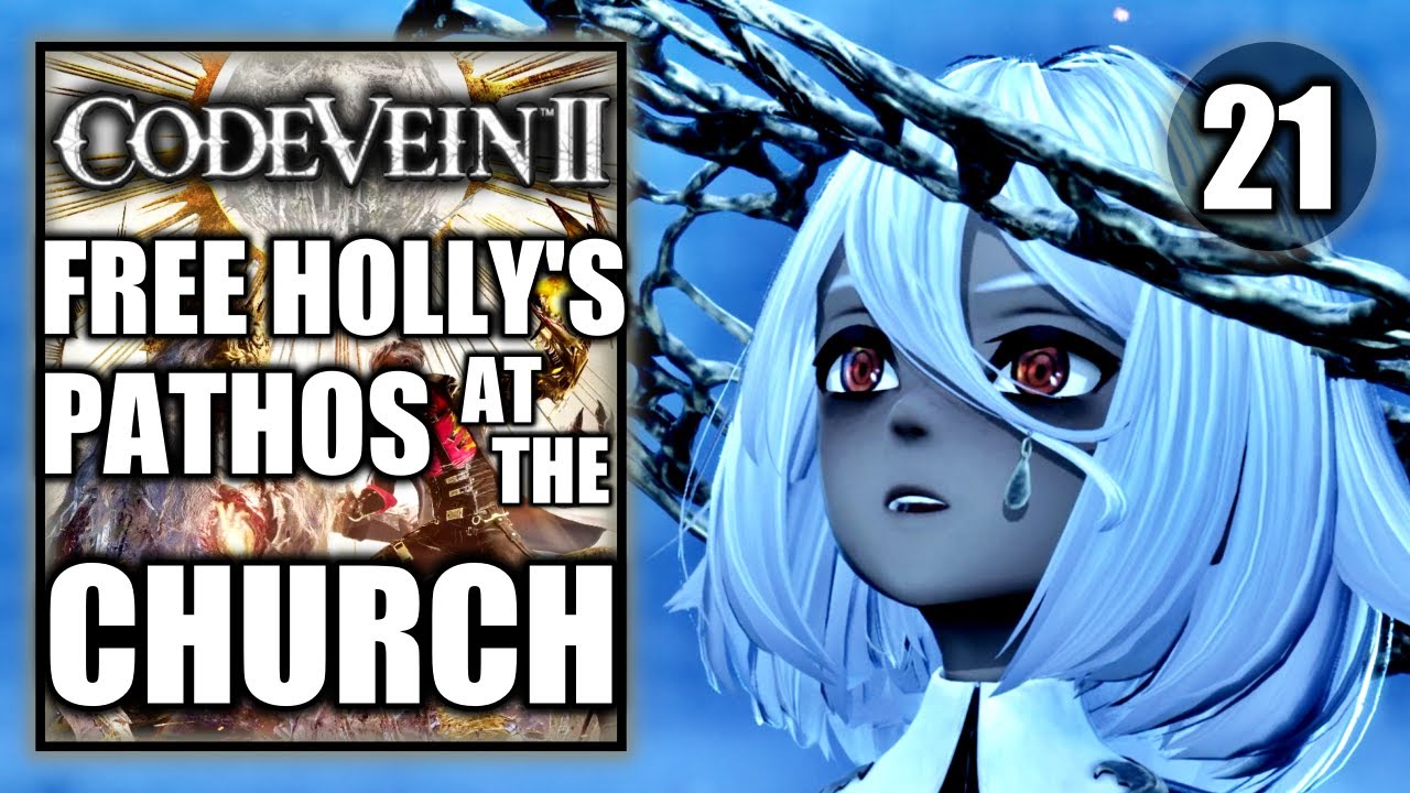 Code Vein 2 - Free Holly’s Pathos at the Church - Gameplay Walkthrough Part 21