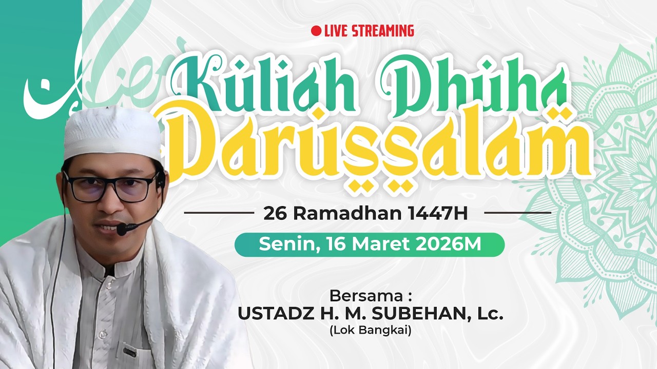 LIVE | KULIAH DHUHA DARUSSALAM RAMADHAN 1447H | UST. H. M. SUBEHAN, Lc. | HARI KE-26