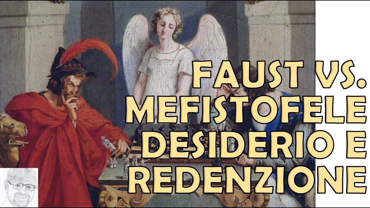 Mefistofele e Faust - Il Patto col Diavolo e il Dramma dell’Anima tra Caduta e Redenzione (Goethe)