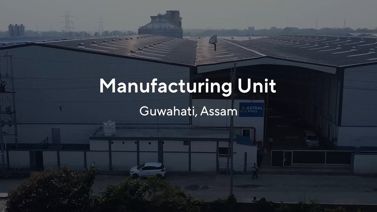 Astral Pipes | Guwahati Factory | State-of-the-Art Manufacturing Unit