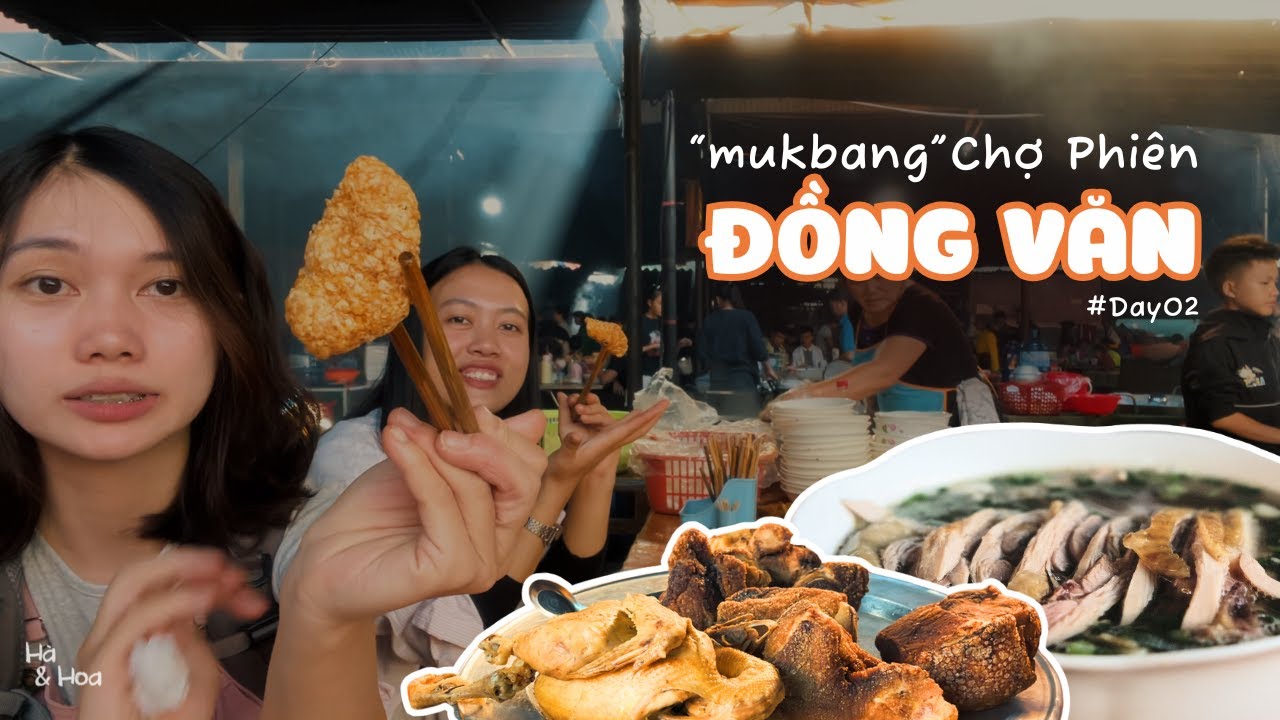 Gái xuôi mukbang CHỢ PHIÊN ĐỒNG VĂN và CỰC SỐC với những mòn hàng độc lạ |Vlog02