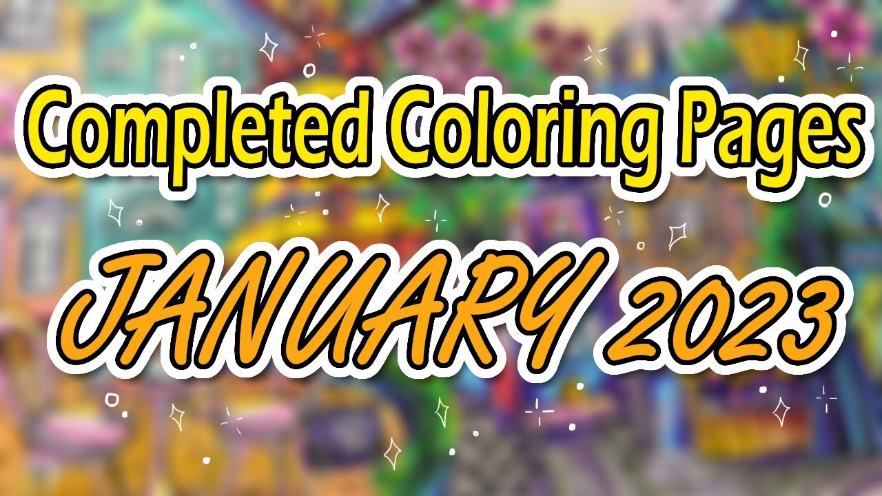 January 2023 Completed Coloring pages! | Plans for February | Haul and more!