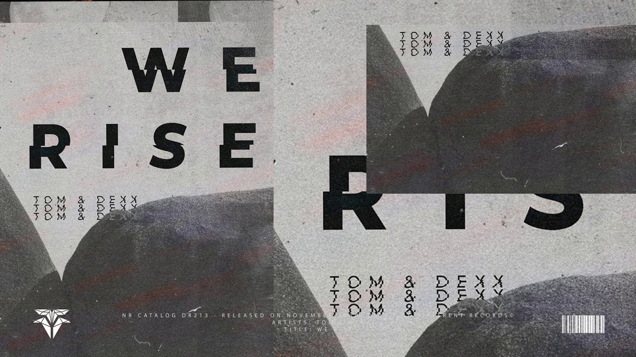 Tom & Dexx - We Rise (Original Mix)