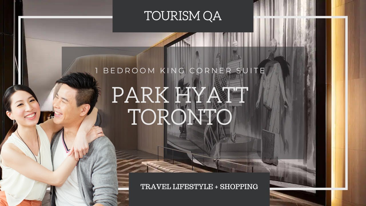 PARK HYATT TORONTO | 1BEDROOM CORNER SUITE TOUR | SUMMER 2022