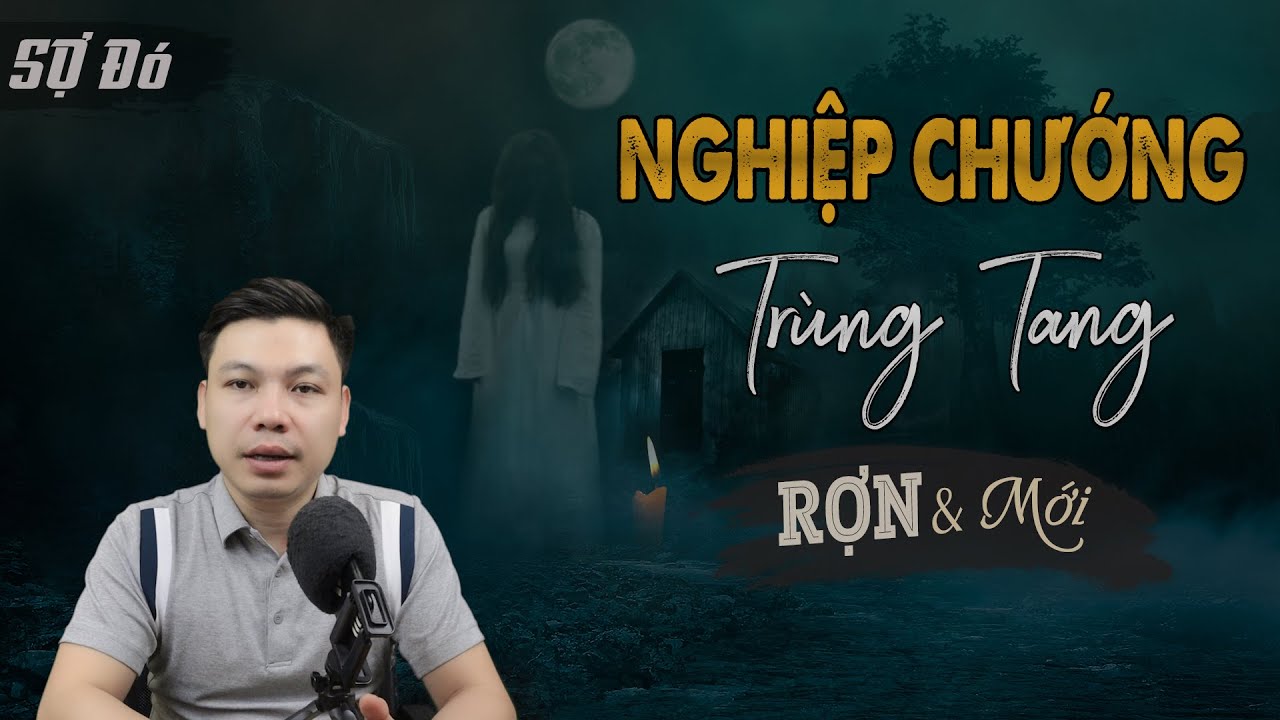 Nghiệp Chướng Tang Trùng - Truyện Ma Mới Có Thật Xảy Ra Trong Gia Đình Thật Đáng Sợ Mc Đình Soạn Kể