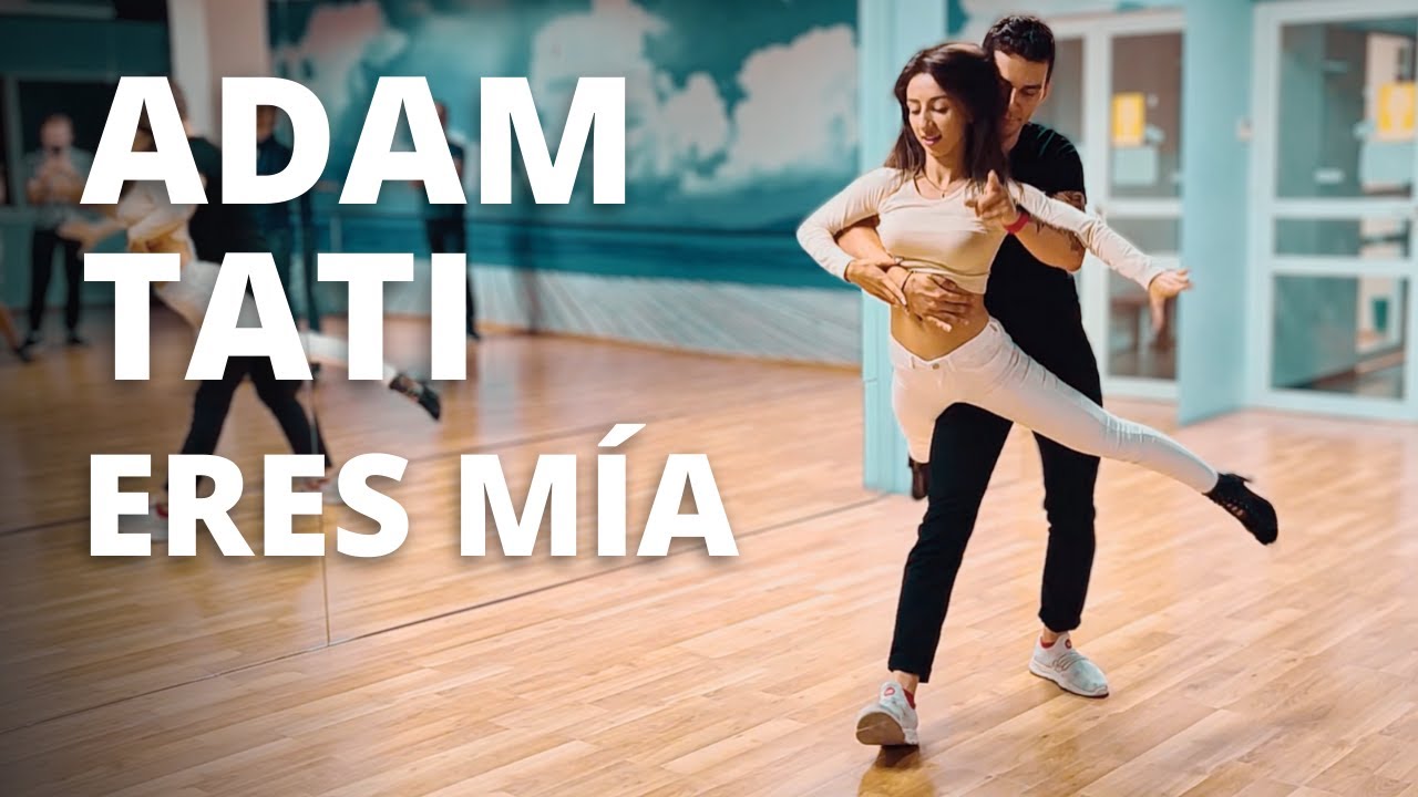 Adam & Tati - Eres Mia - Bachata