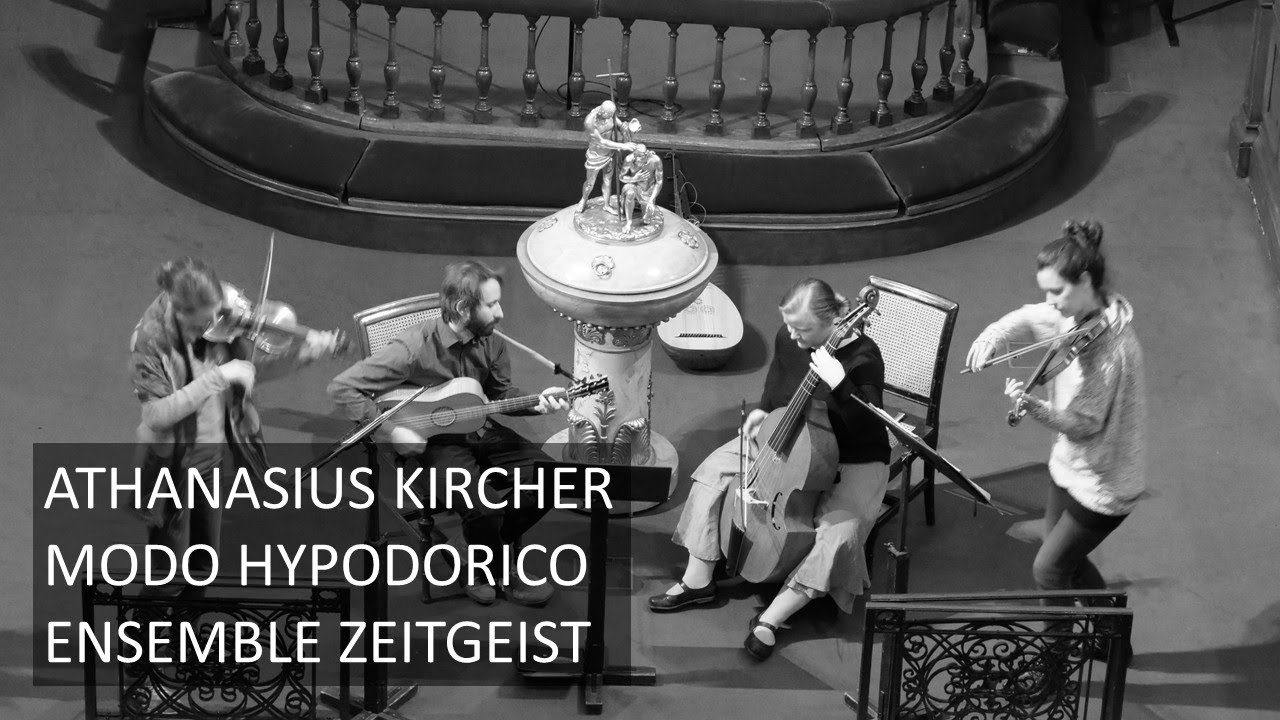 Athanasius Kircher (1602-1680): Modo Hypodorico, Ensemble zeitgeist