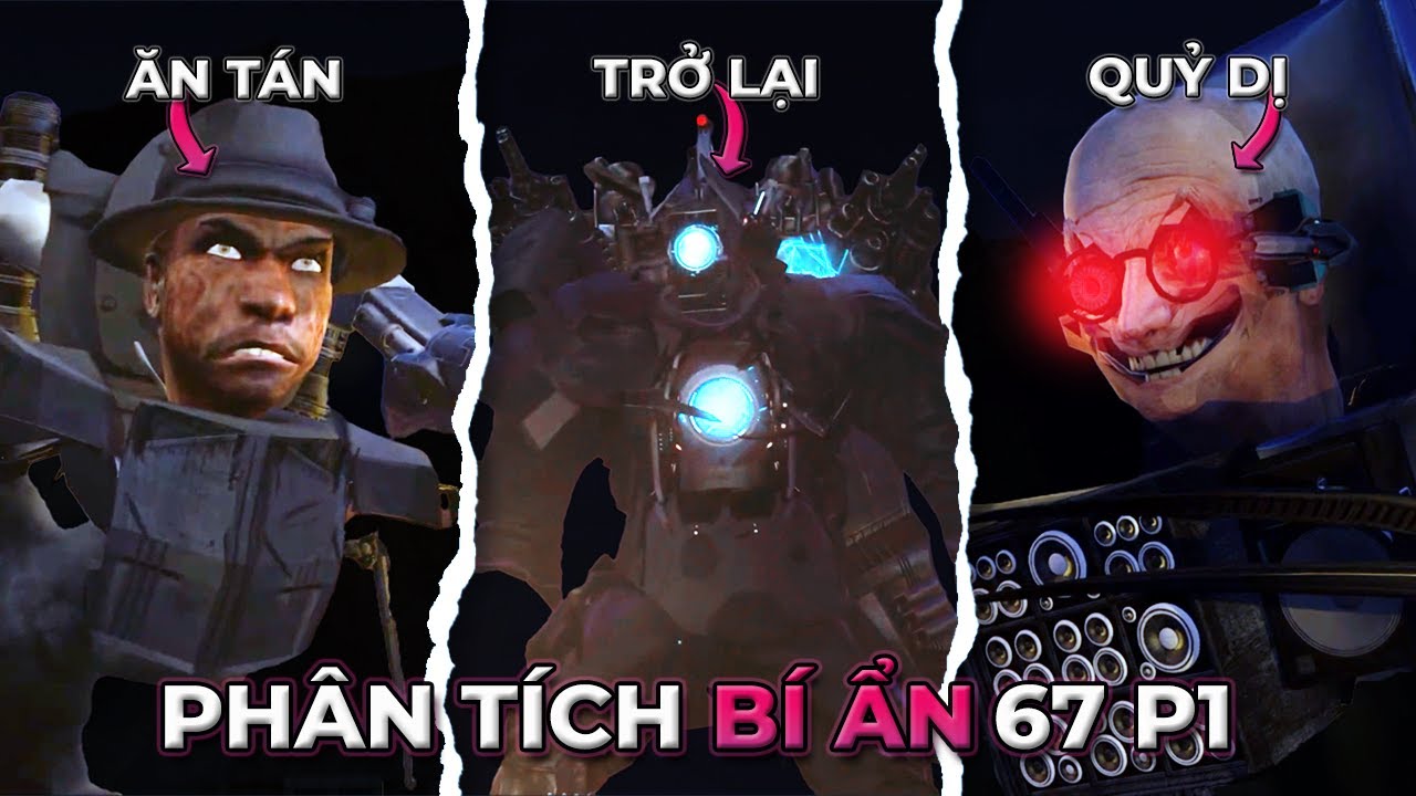 Phân Tích Bí Ẩn Skibidi Toilet 67 P1