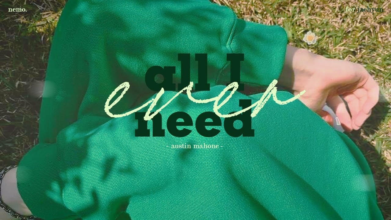[Vietsub/Lyrics] Austin Mahone - All I Ever Need &bull; for jaehyun.