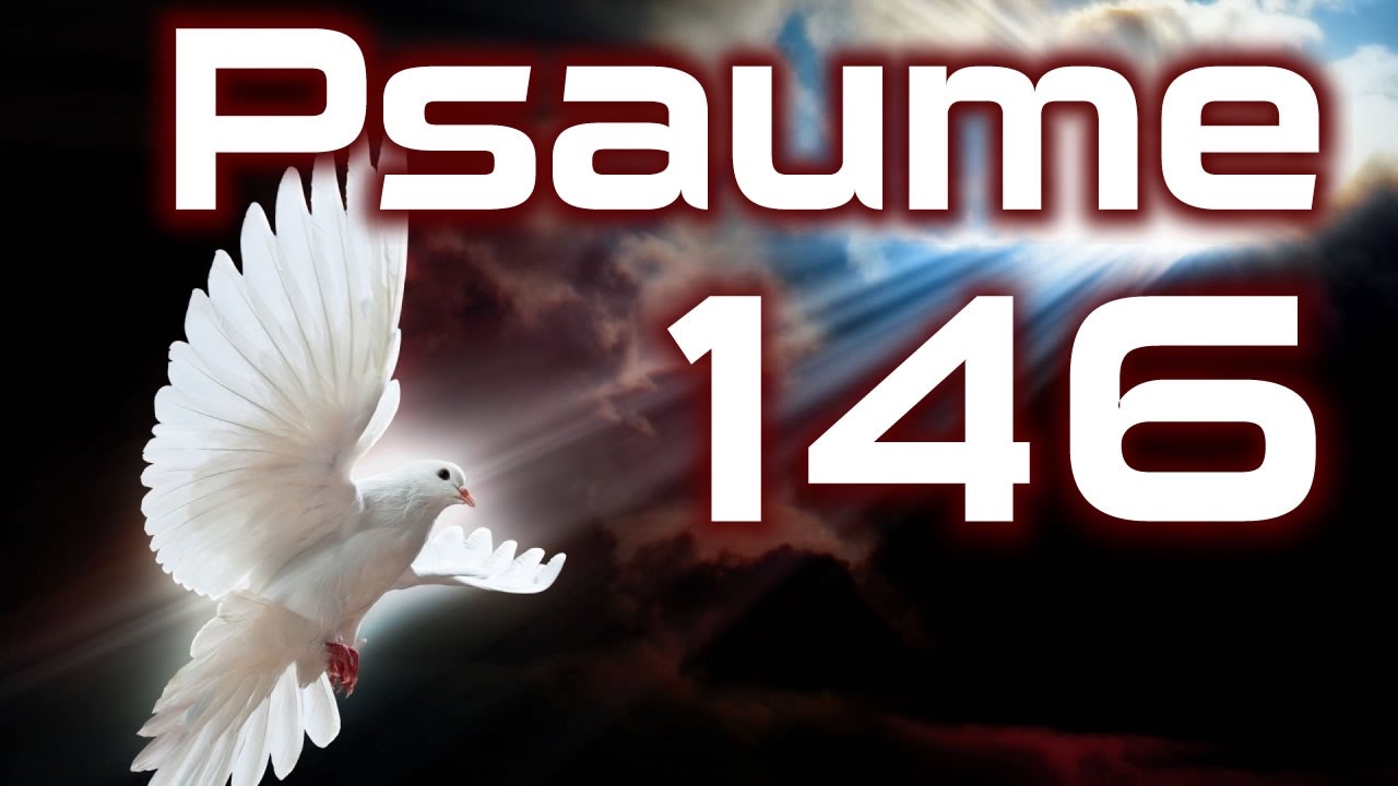 Psaume 146 - Louons Dieu pour la justice!