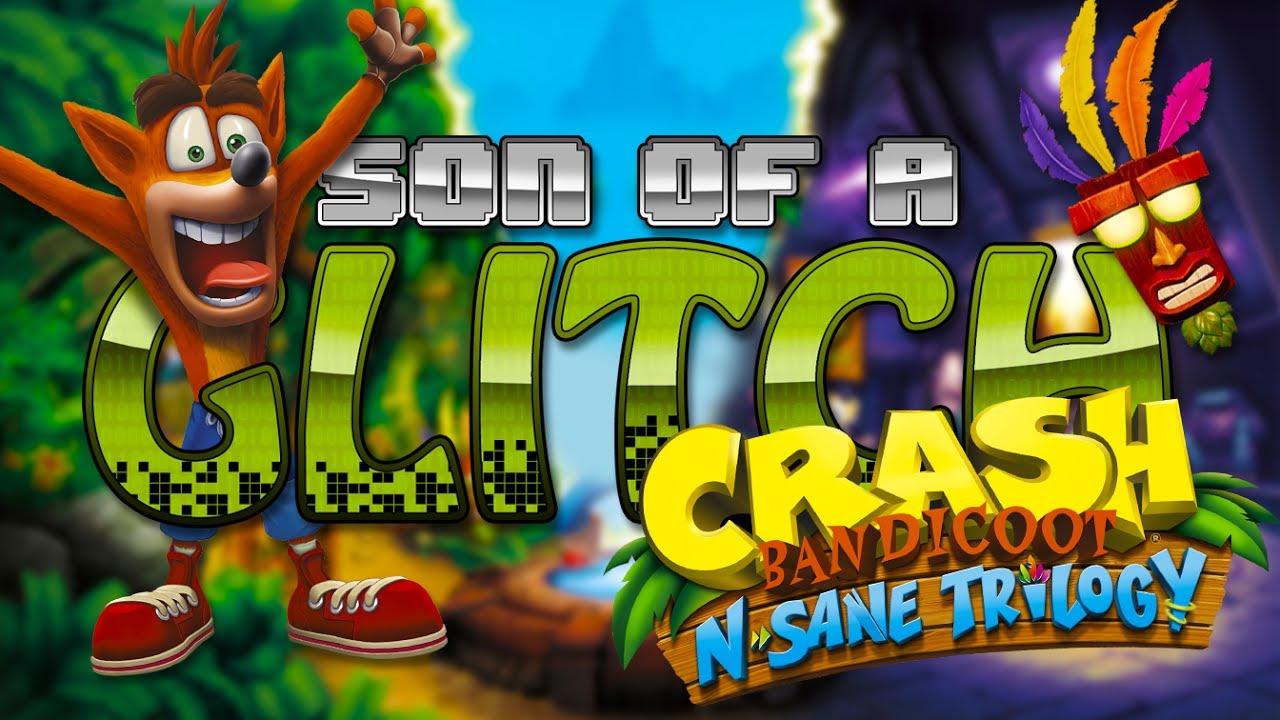 Глюки трилогии Crash Bandicoot N.Sane — Сын глюка — Эпизод 75