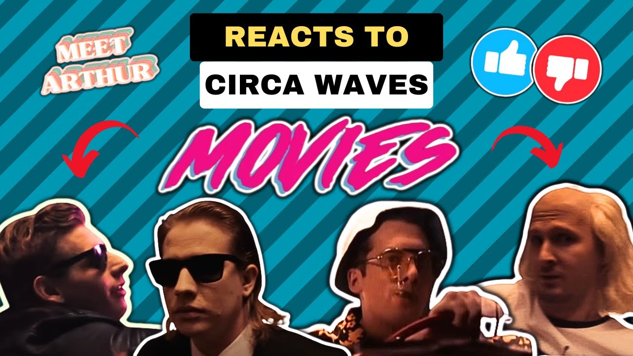 Circa Waves  - Movies | Meet Arthur Reacts