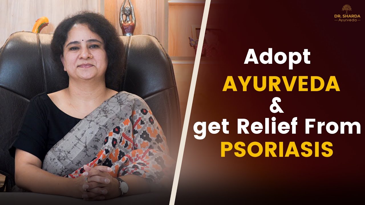 Psoriasis Ayurvedic Treatments and Management | Dr. Sharda Ayurveda