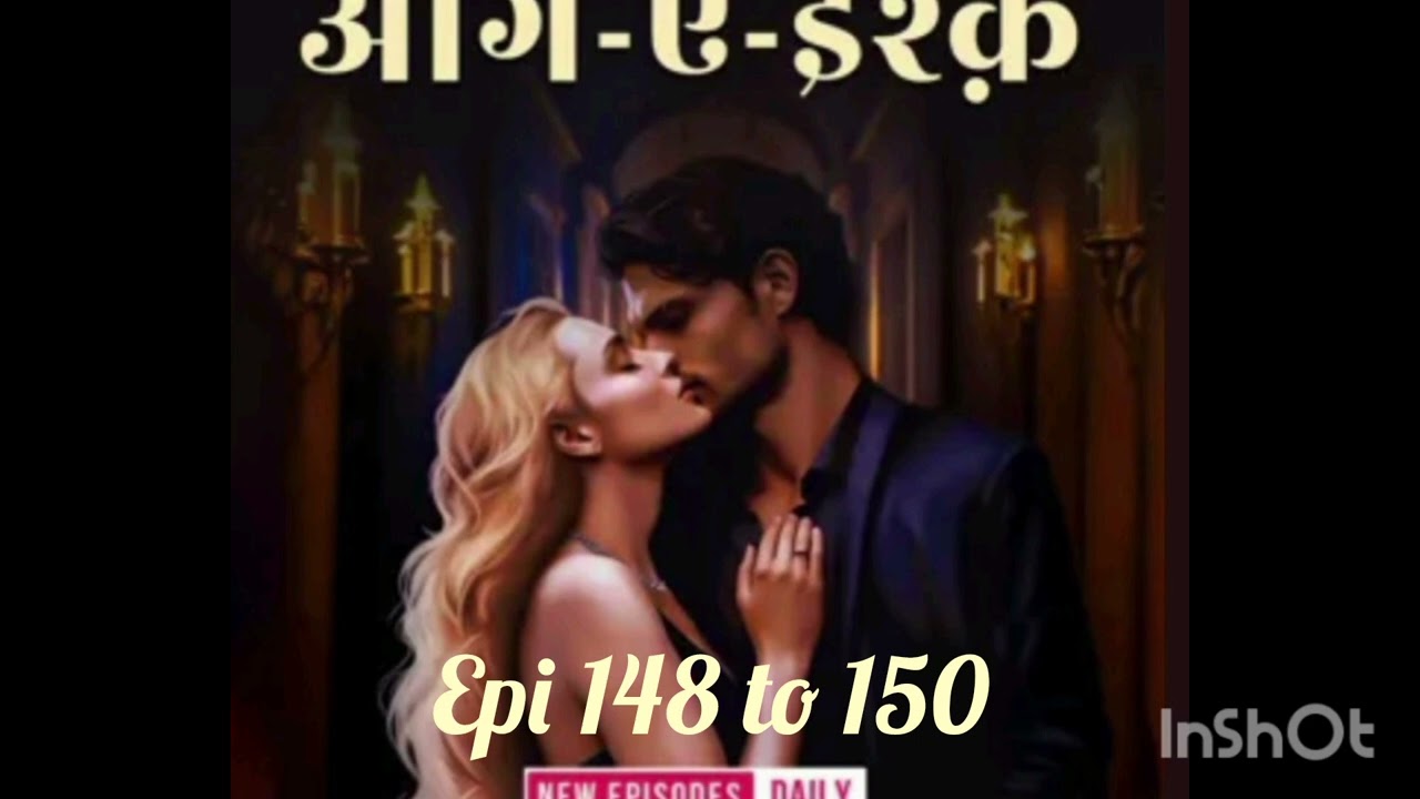 Aag E ishq episode 148 to 150