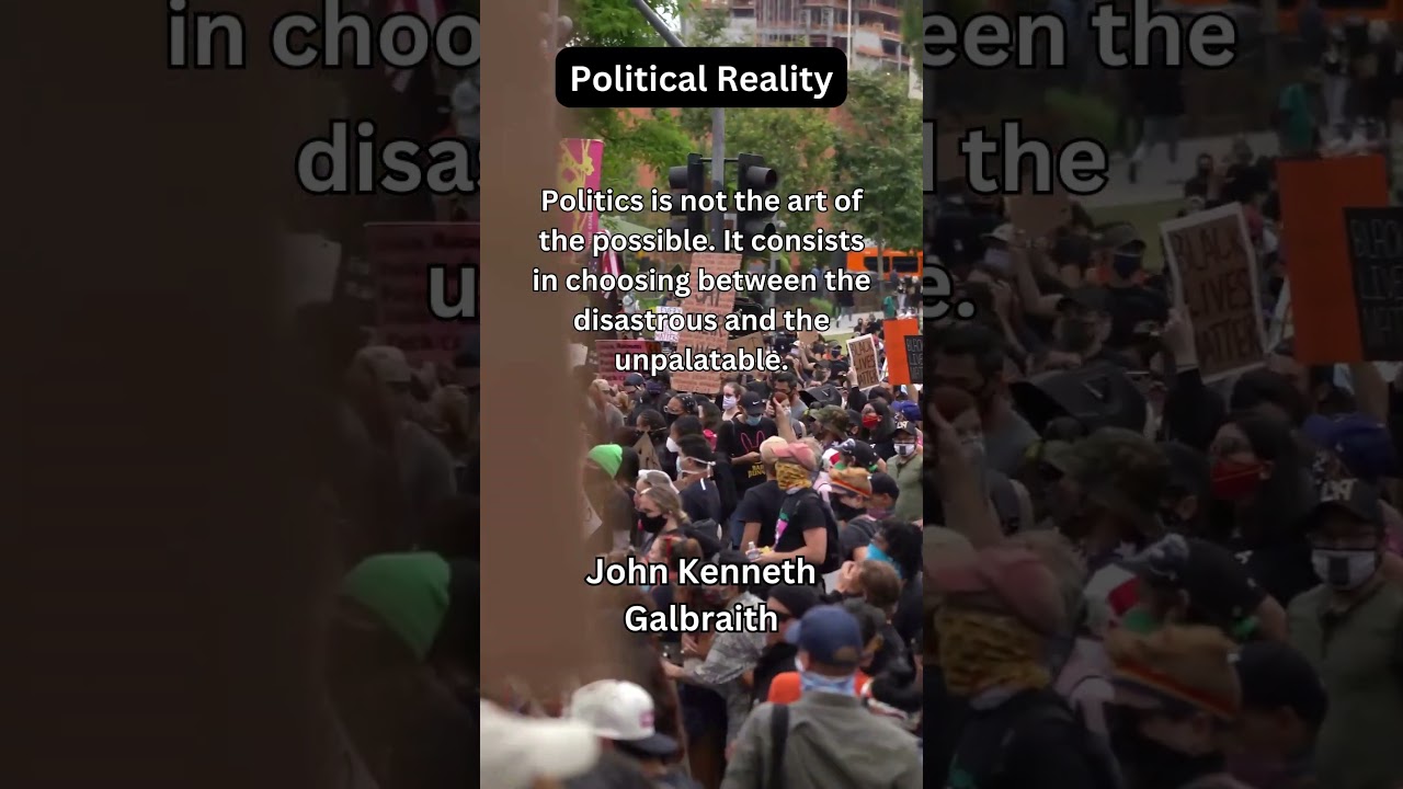 Political Quote by John Kenneth Galbraith #politics #politicalinsights #JohnKennethGalbraith #real