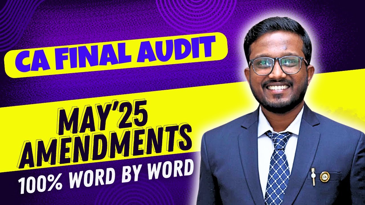 May'25 Audit Amendments - CA Final | 100% Word by Word | Ankush Chirimar