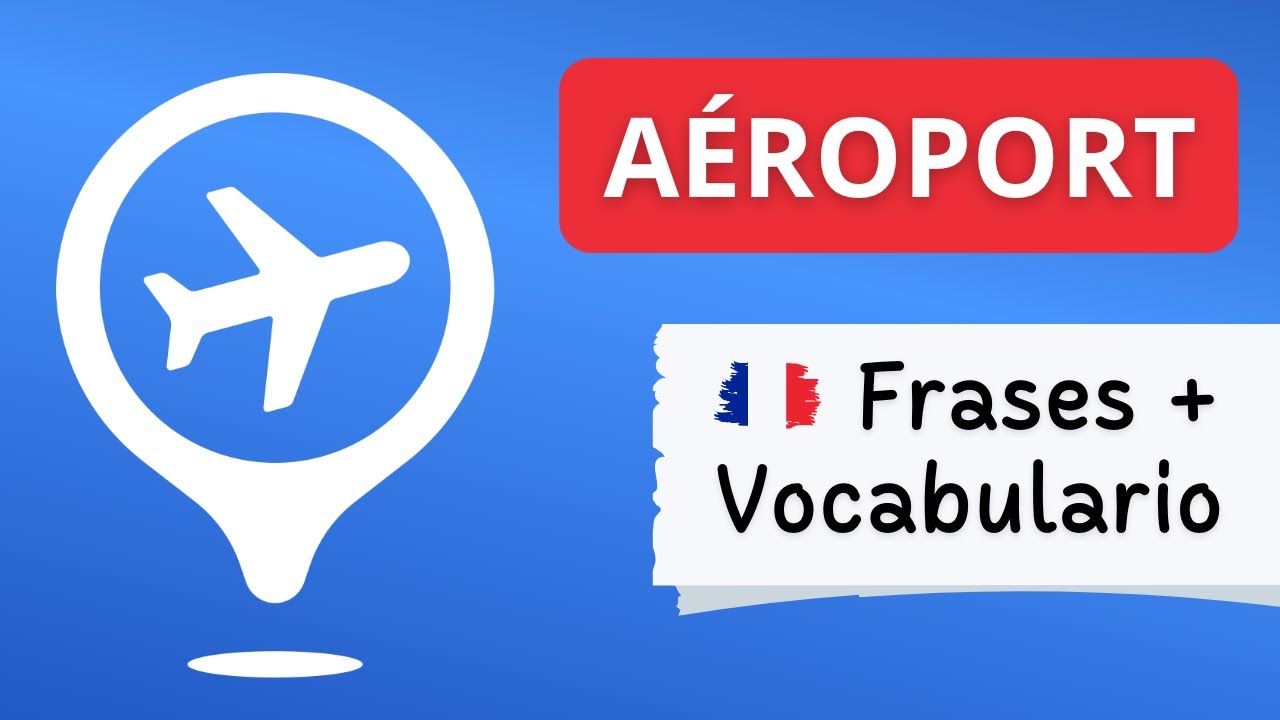 ✈️ Frases + Vocabulario Del Aeropuerto En Francés